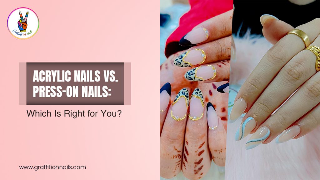 Acrylic Nails vs. Press-On Nails